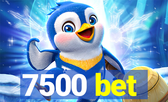 7500 bet